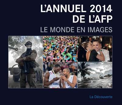 L'annuel 2014 de l'AFP - le monde en images -  Agence France Presse (AFP) - relié