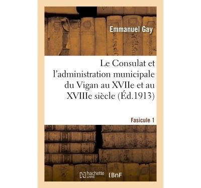 Le consulat et l'administration municipale du vigan au xviie