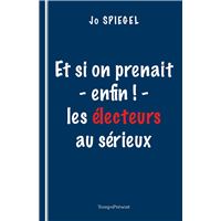 Et si on prenait - enfin ! - les électeurs au sérieux