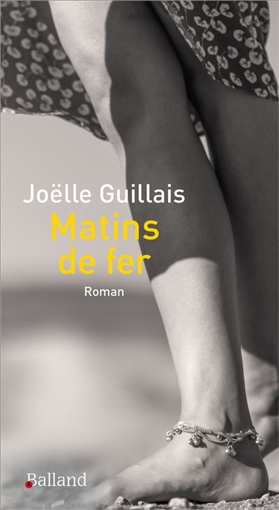 Matins de fer - Joëlle Guillais - broché
