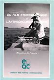 Du film ethnographique à l'anthropologie filmique