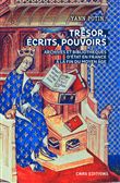 Trésor, écrits, pouvoirs. Archives et bibliothèques d'Etat en France à la fin du Moyen Age