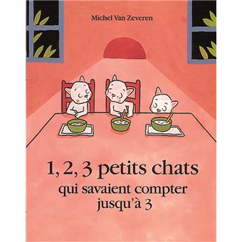 1 2 3 Petits Chats Qui Savaient Compter Jusqu A 3 Broche Michel Van Zeveren Achat Livre Fnac