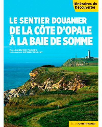 Le sentier douanier de la Côte d'Opale à la baie de Somme - Ludivine Fasseu - broché