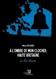 À l'ombre de mon clocher, Haute Bretagne  - La Noë blanche