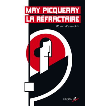 May Picqueray la réfractaire - 85 ans d'anarchisme