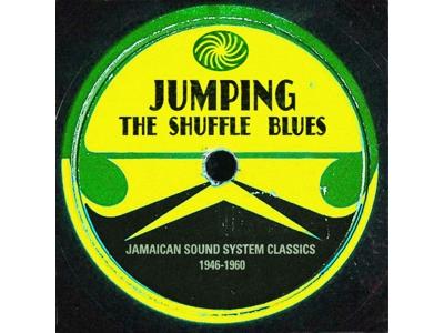 Jumping the shuffle blues Jamaican sound system classics