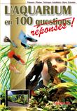 L'aquarium en 100 réponses