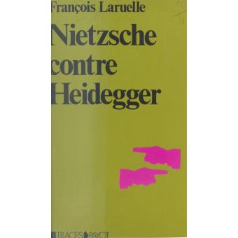 Apologie de la science - Page 7 Nietzsche-contre-Heidegger-theses-pour-une-politique-Nietzscheenne