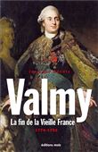 Valmy. La fin de la Vieille France 1774-1792