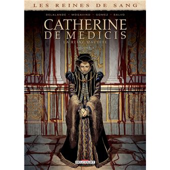 Les Reines de sang - Catherine de Médicis, la Reine maudite T03