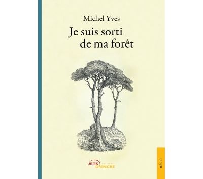 Je suis sorti de ma forêt