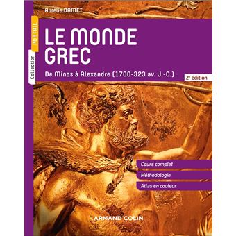 Le monde grec -  De Minos à Alexandre (1700-323 av. J.-C.)