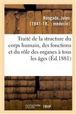 La Vie normale et la santé. Traité complet de la structure du corps humain, des fonctions