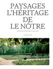 Paysages. L'héritage de Le Nôtre
