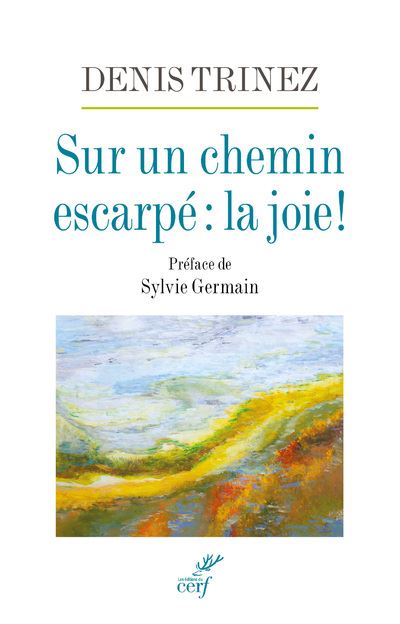 Sur Un Chemin Escarpe La Joie Broche Denis Trinez Sylvie Germain Achat Livre Ou Ebook Fnac