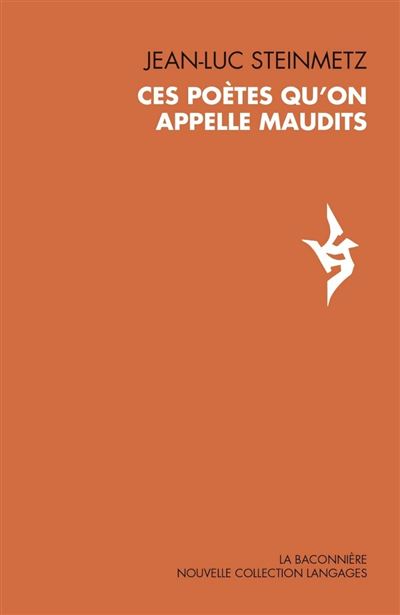 Ces poètes qu'on appelle maudits - Jean-Luc Steinmetz - broché