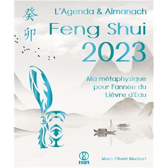 L’Agenda & Almanach Feng Shui 2023. Ma métaphysique pour l’année du Lièvre d’Eau