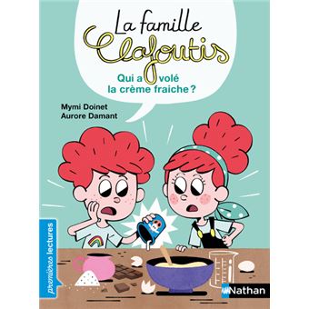 La famille Clafoutis : Qui a volé la crème fraiche ?