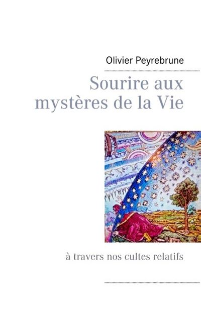 Sourire aux mysteres de la vie -  Peyrebrune Oliv - broché
