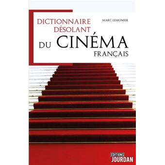 Dictionnaire Désolant Du Cinéma Francophone - 