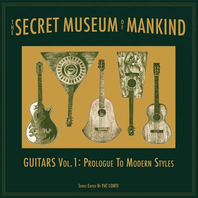 The Secret Museum Of Mankind Guitars Volume 1 Prologue To Modern Style