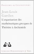 L'organisation des mathématiques grecques de Théétète à Archimède