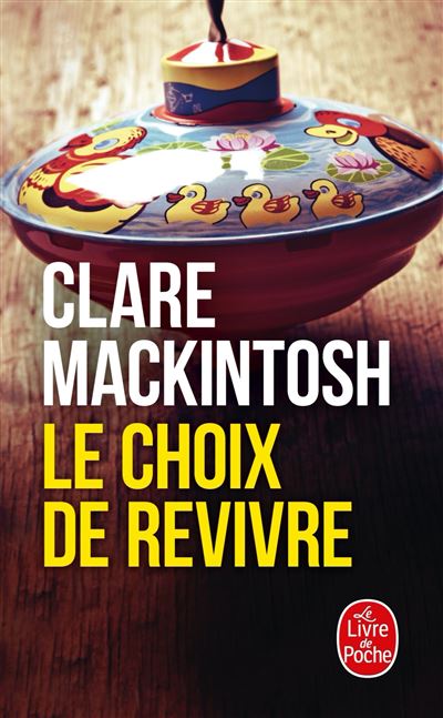 Le Choix de revivre - Clare Mackintosh - Poche