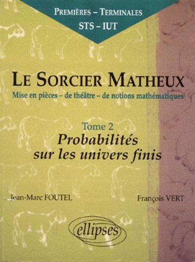 Sorcier matheux (Le) - Pièce en 7 actes - 2 - Probabilités sur les univers finis