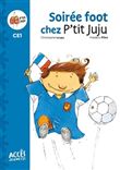 Mes premières lectures CE1, Soirée foot chez P'tit Juju