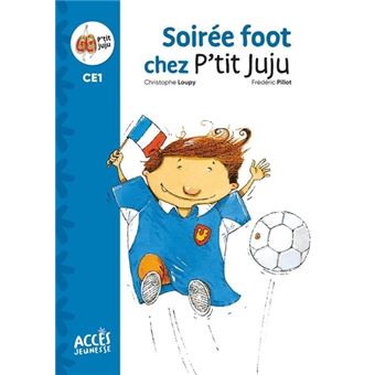 Mes premières lectures CE1, Soirée foot chez P'tit Juju