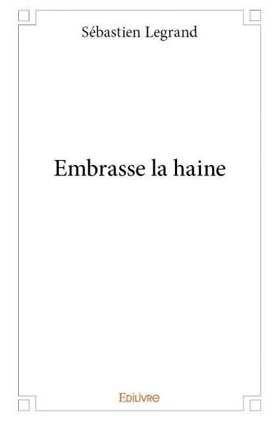 Embrasse la haine