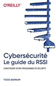 Cybersécurité - Le guide du RSSI - Construire votre programme de sécurité