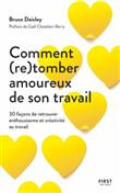 Comment (re)tomber amoureux de son travail - 30 façons de retrouver enthousiasme et créativité au tr