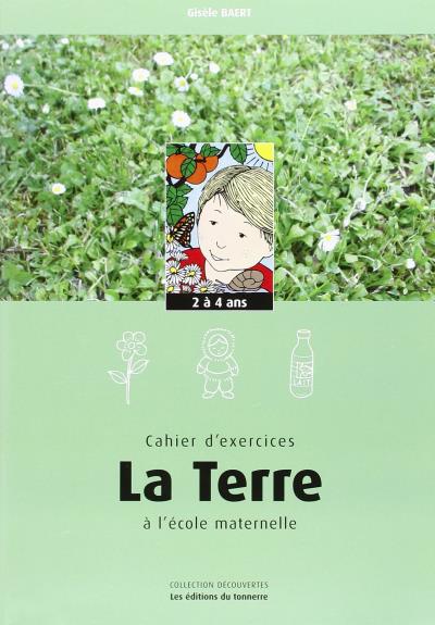 Cahier d'exercices la Terre à l'école maternelle