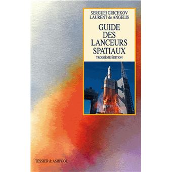 Guide Des Lanceurs Spatiaux 3e Edition Coffret Serguei Grichkov Laurent De Angelis Achat Livre Fnac