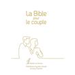 La Bible pour le couple - Blanche, tranche dorée Version Bible du ...