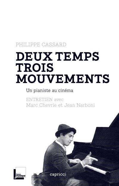 Deux temps trois mouvements - un pianiste au cinema - Philippe Cassard - broché