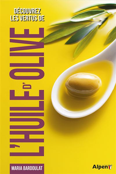 Découvrez les vertus de l’huile d’olive - broché - Maria Bardoulat ...