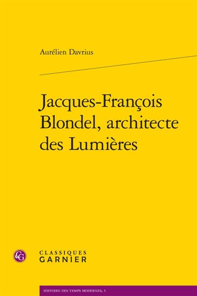 Jacques-françois blondel, architecte des lumières