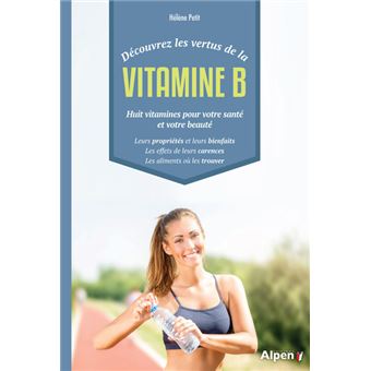 Decouvrez Les Vertus De La Vitamine B - Broché - Hélène Petit - Achat ...