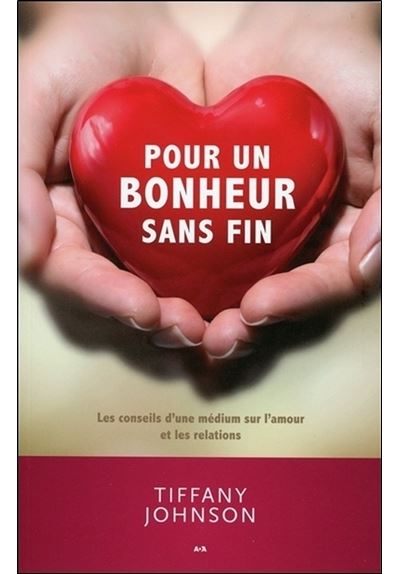 Pour Un Bonheur Sans Fin Les Conseils D Une Medium Sur L Amour Et Les Relations Des Conseils Sur L Amour Et Les Relations D Une Medium Professionnelle Broche Tiffany Johnson Achat