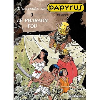 Papyrus Tome 25 L Odyssee De Papyrus Vol 3 Tome 25 Papyrus Le Pharaon Fou L Odyssee De Papyrus Iii De Gieter De Gieter Cartonne Achat Livre Fnac
