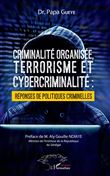 Criminalité organisée, terrorisme et cybercriminalité : réponses de politiques criminelles