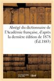 Abrégé du dictionnaire de l'Académie française, d'après la dernière édition de 1878