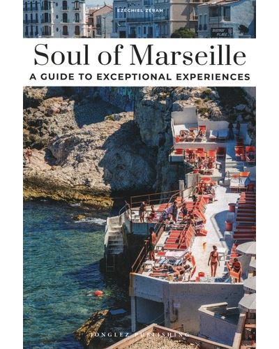 Soul of Marseille - A guide to exceptional experiences - Zerah Ezéchiel - Jonglez - broché - Guide
