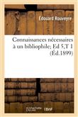 Connaissances nécessaires à un bibliophile Ed 5,T 1 (Éd.1899)