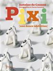 Pixi. Une douce addiction