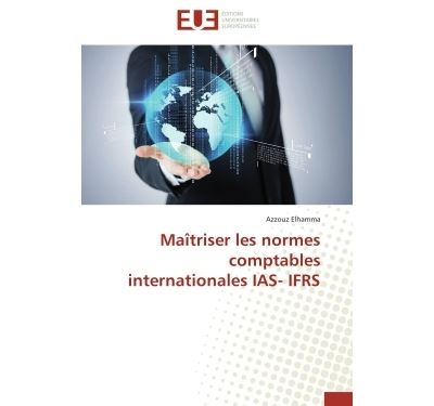 Maîtriser les normes comptables internationales IAS-IFRS