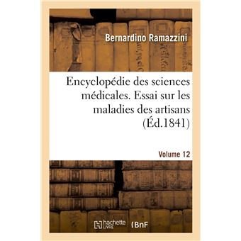 Encyclopédie des sciences médicales. Volume 12. Essai sur les maladies des artisans